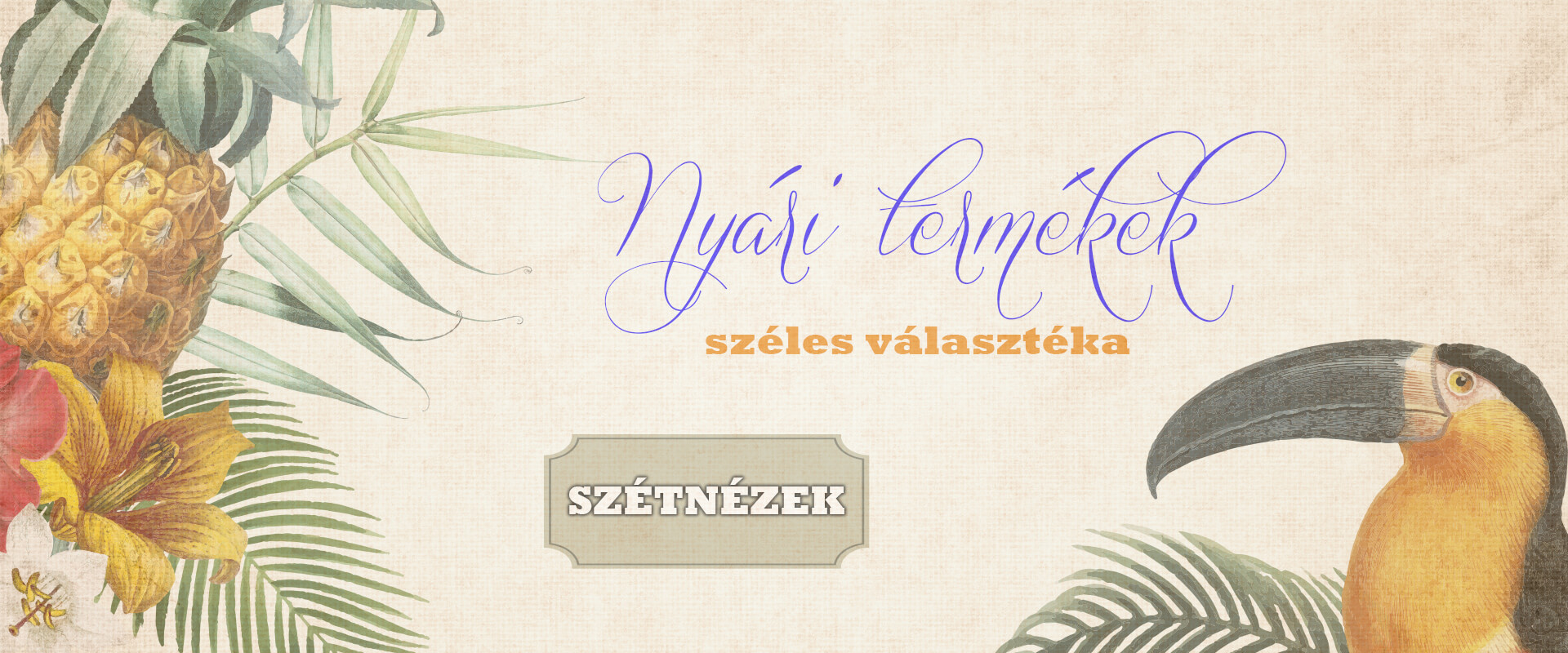 Nyári termékek - széles választéka